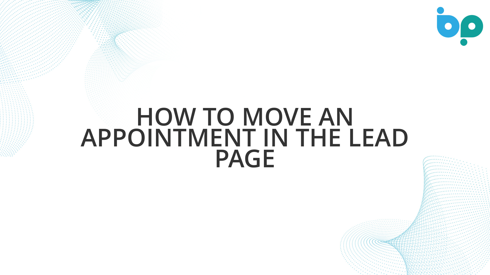 How to Move an Appointment in the Lead Page Business Pilot