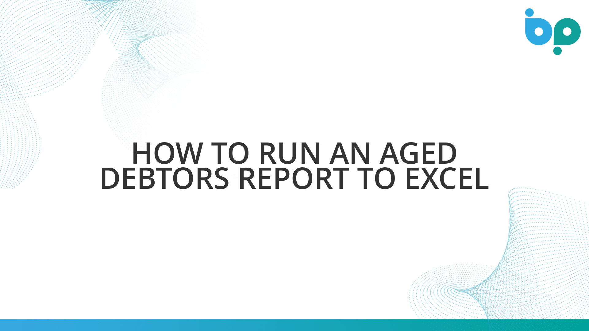 How To Run An Aged Debtors Report To Excel - Business Pilot