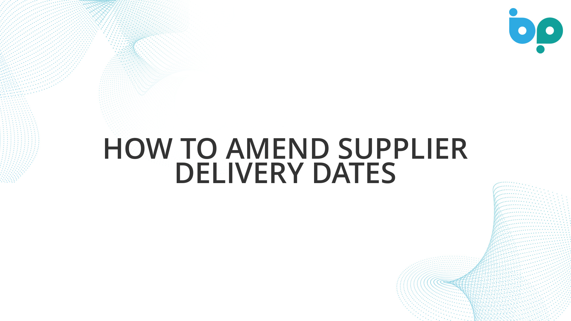How to Amend Supplier Delivery Dates Business Pilot