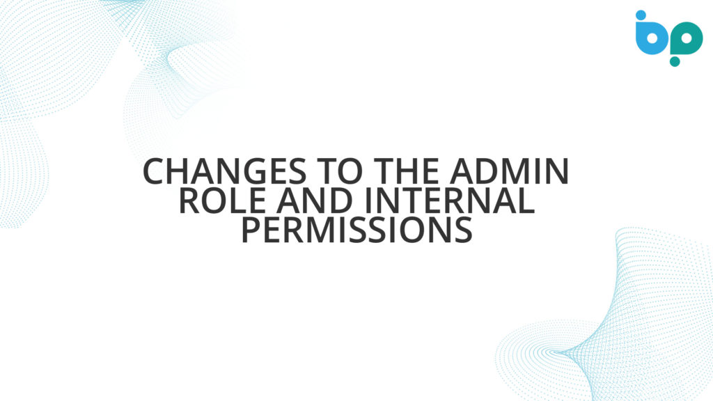 Changes to the Admin Role and Internal Permissions