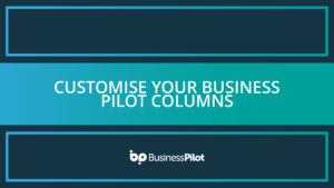 Customise your Business Pilot columns