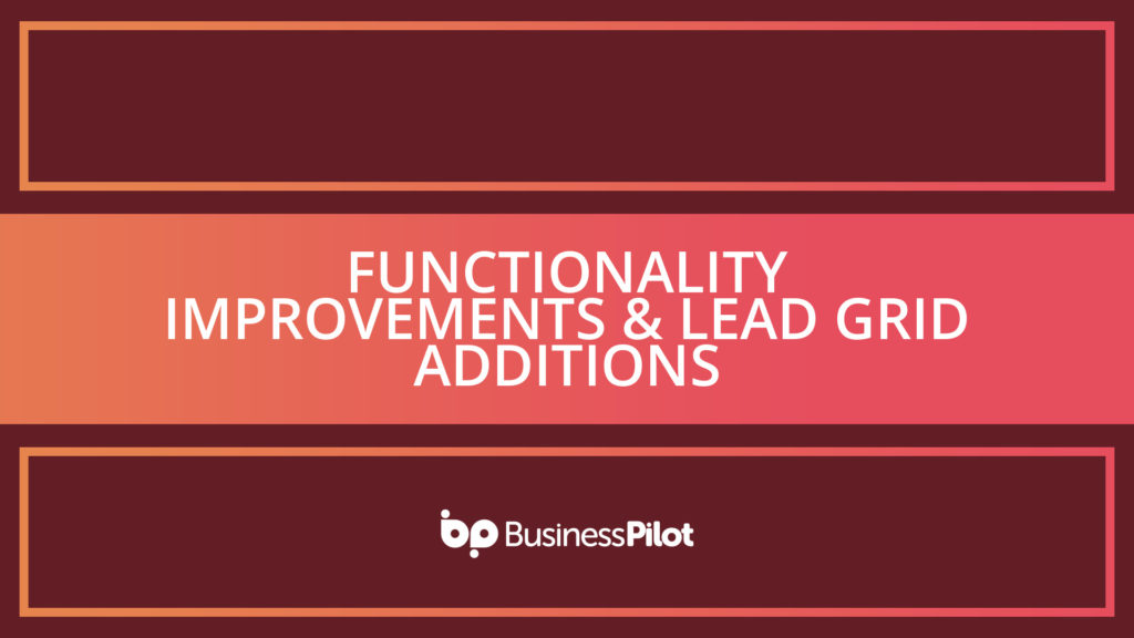 Functionality Improvements & Lead Grid Additions
