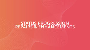 Status Progression Repairs & Enhancements