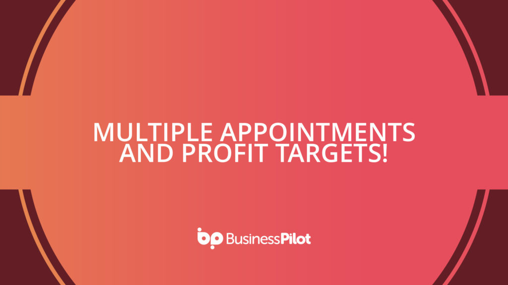 Multiple Appointments and Profit Targets!