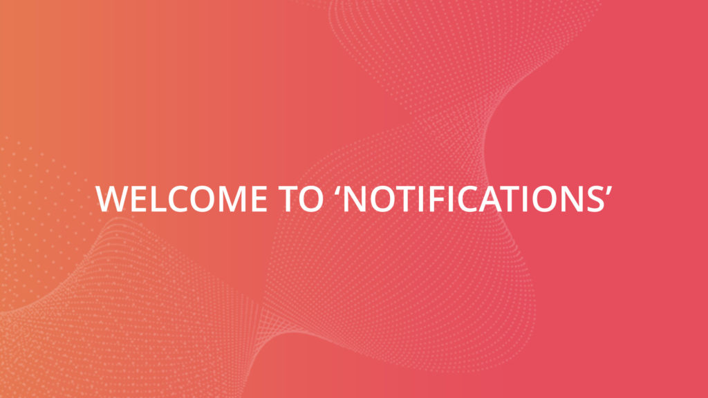 Welcome To ‘Notifications’
