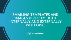 Emailing Templates and Images directly, both internally and externally with ease.
