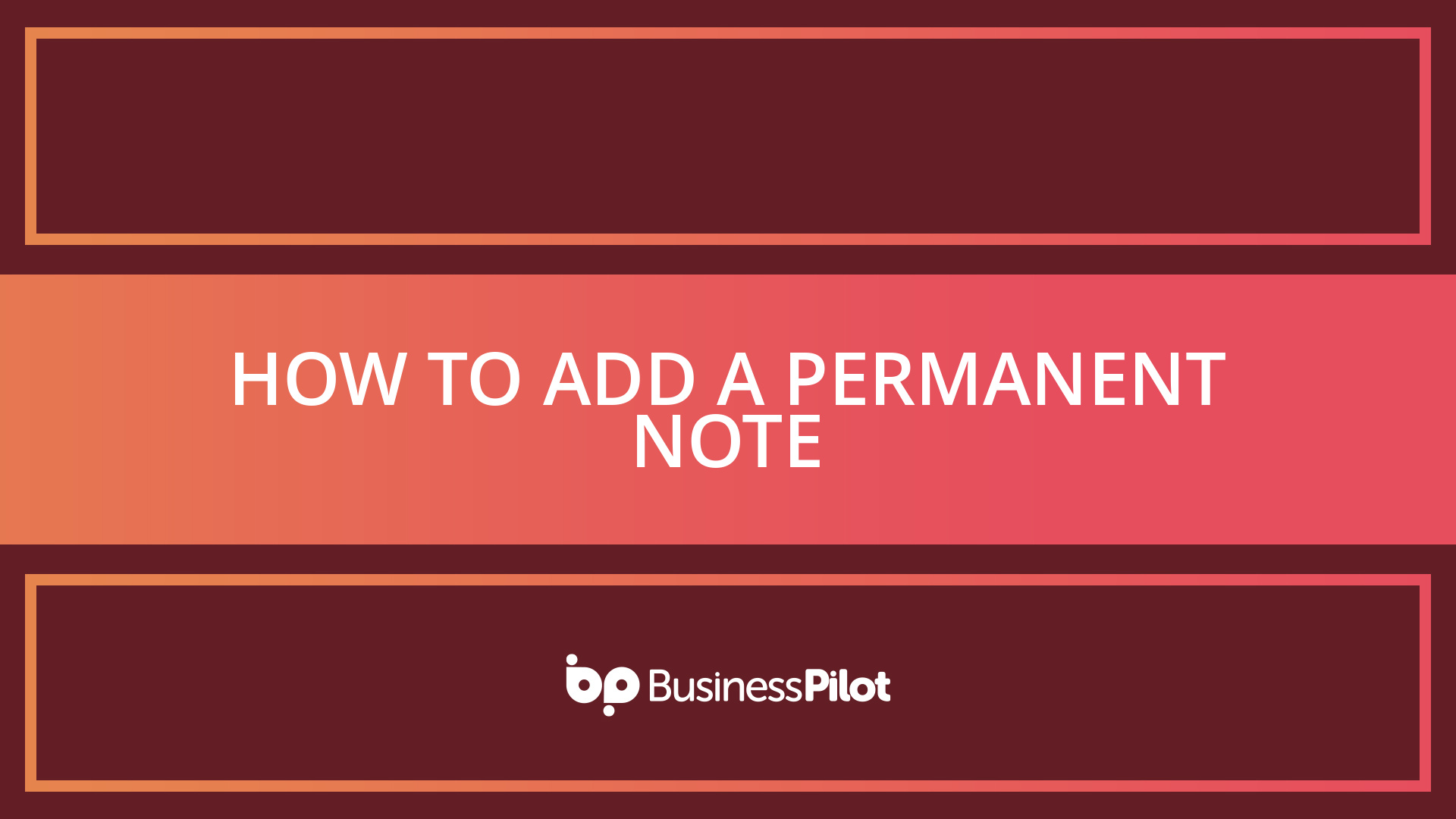 How To Add a Permanent Note - Business Pilot