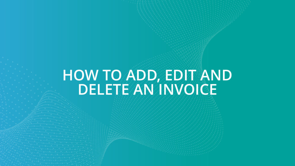 How to Add, Edit and Delete an Invoice
