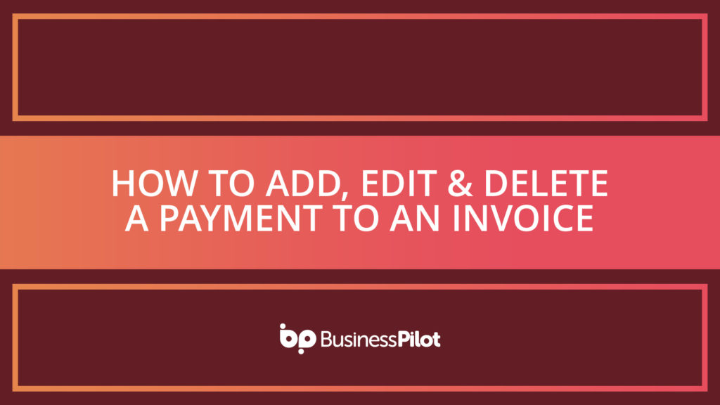 How To Add, Edit & Delete a Payment to an Invoice