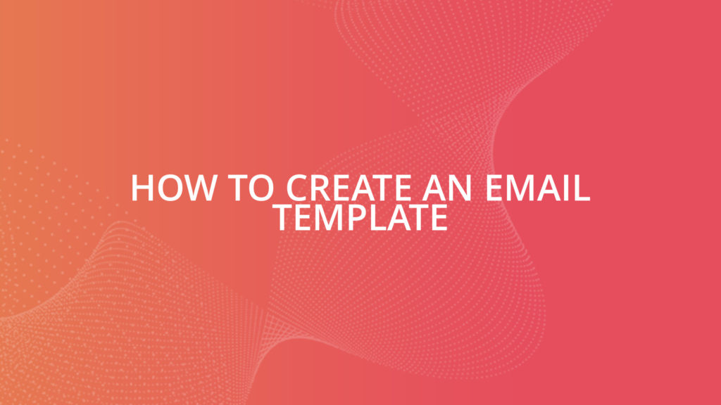 How To Create an Email Template