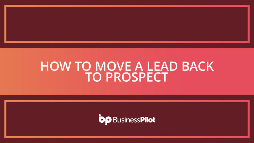 How To Move a Lead Back to Prospect