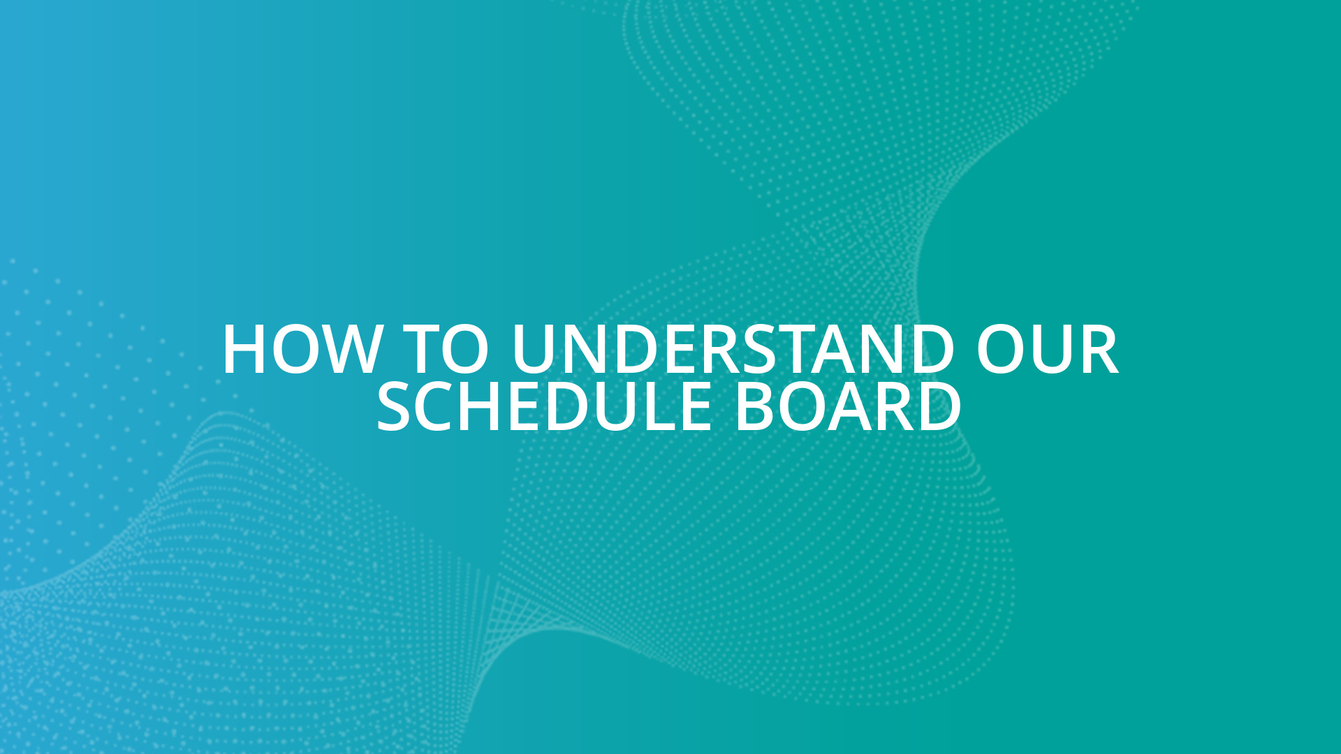 How To Understand Our Schedule Board - Business Pilot