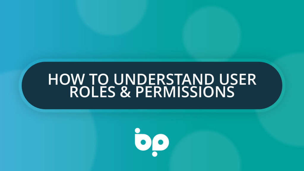 How To Understand User Roles & Permissions