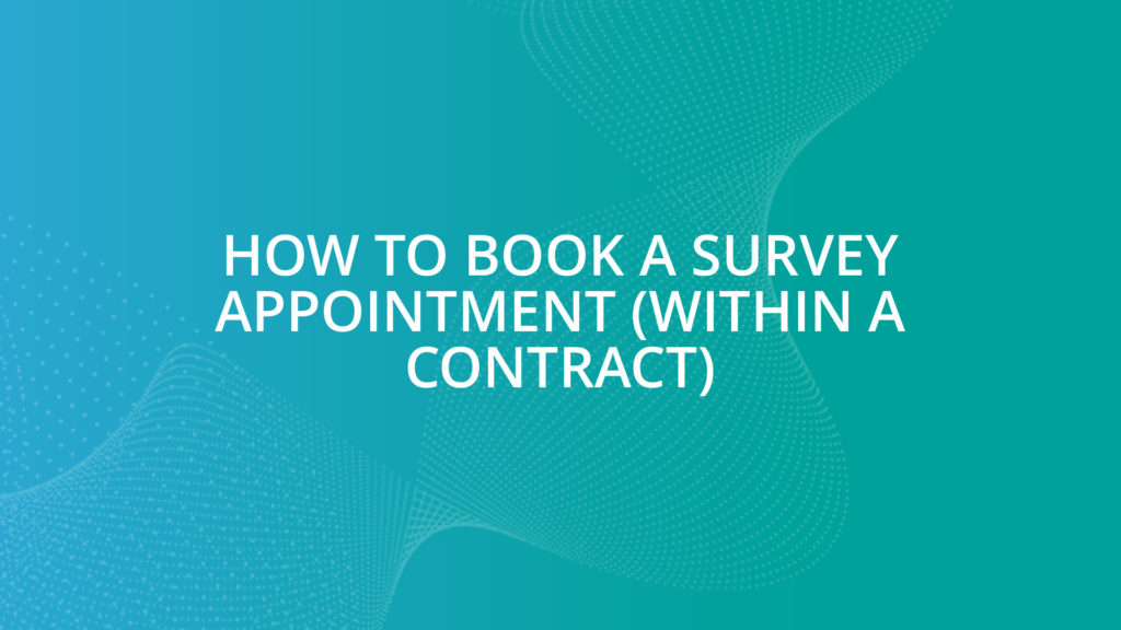 How To Book a Survey Appointment (Within a Contract)