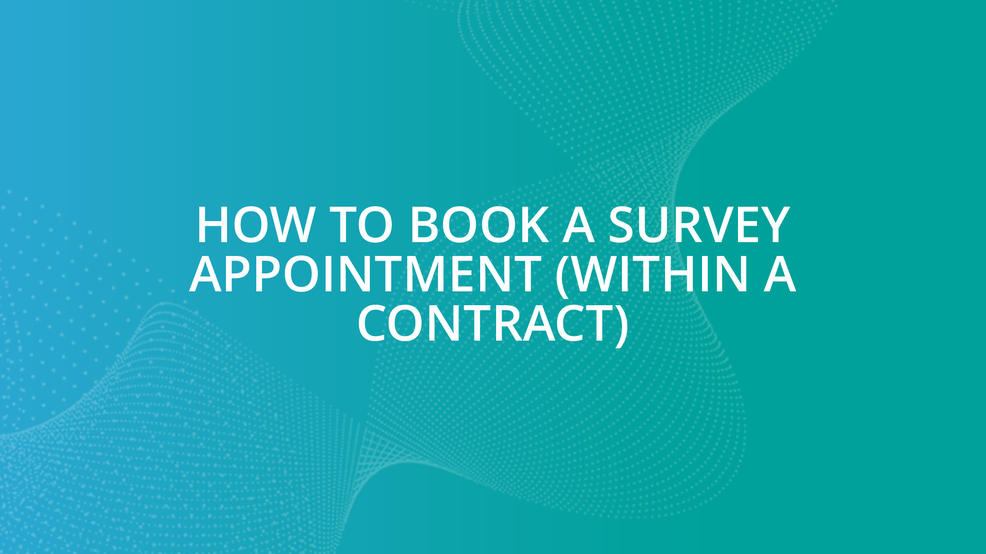 how-to-book-a-survey-appointment-within-a-contract-business-pilot