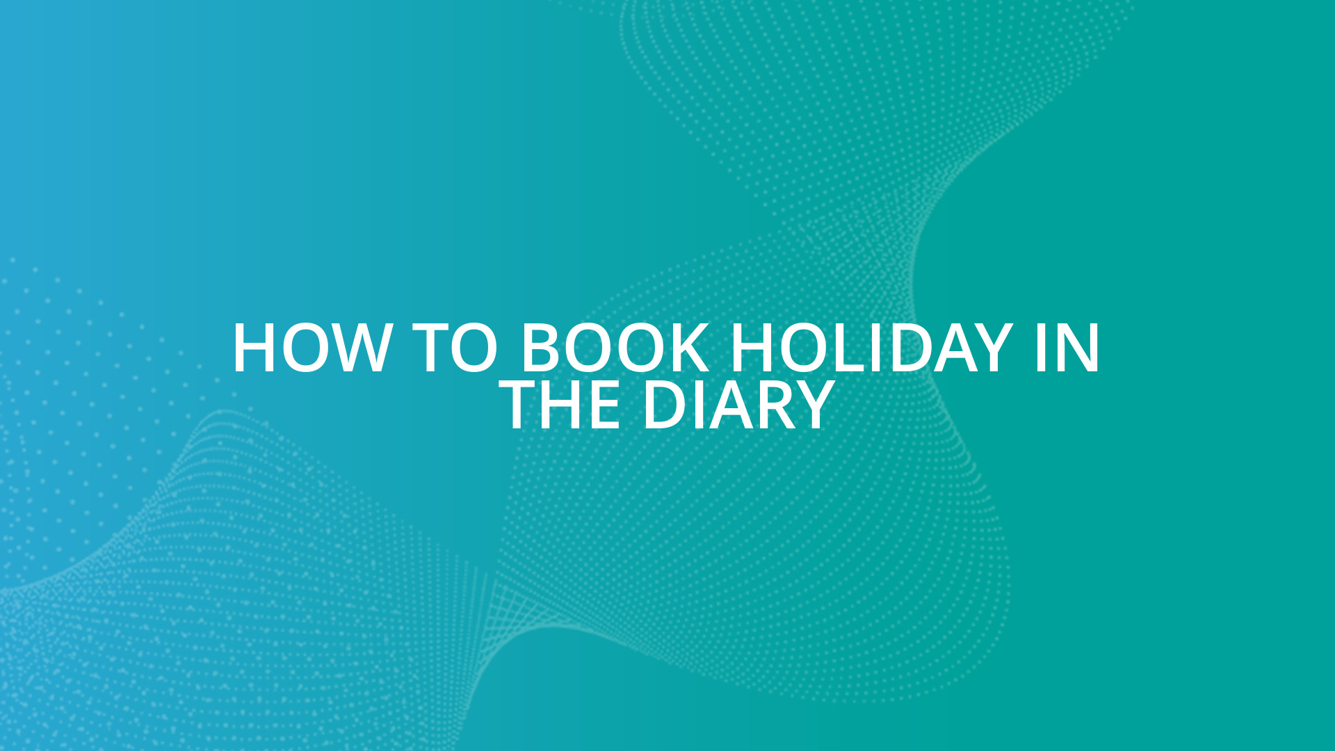 How To Book Holiday in the Diary Business Pilot
