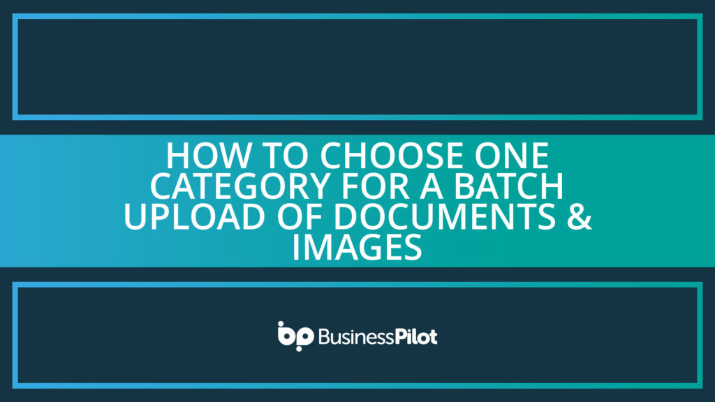 How To Choose One Category for a Batch Upload of Documents & Images