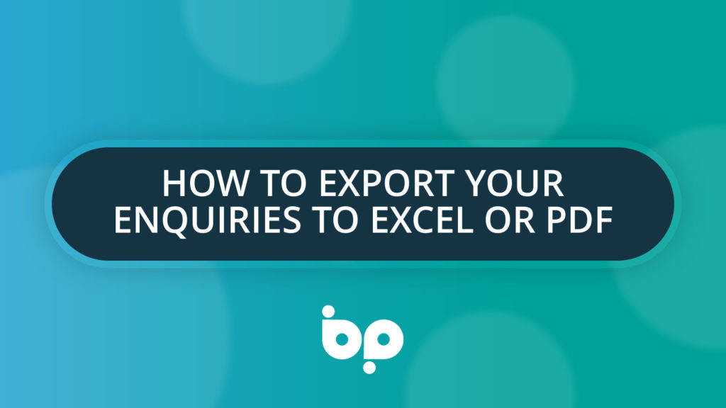 How To Export your Enquiries to Excel or PDF