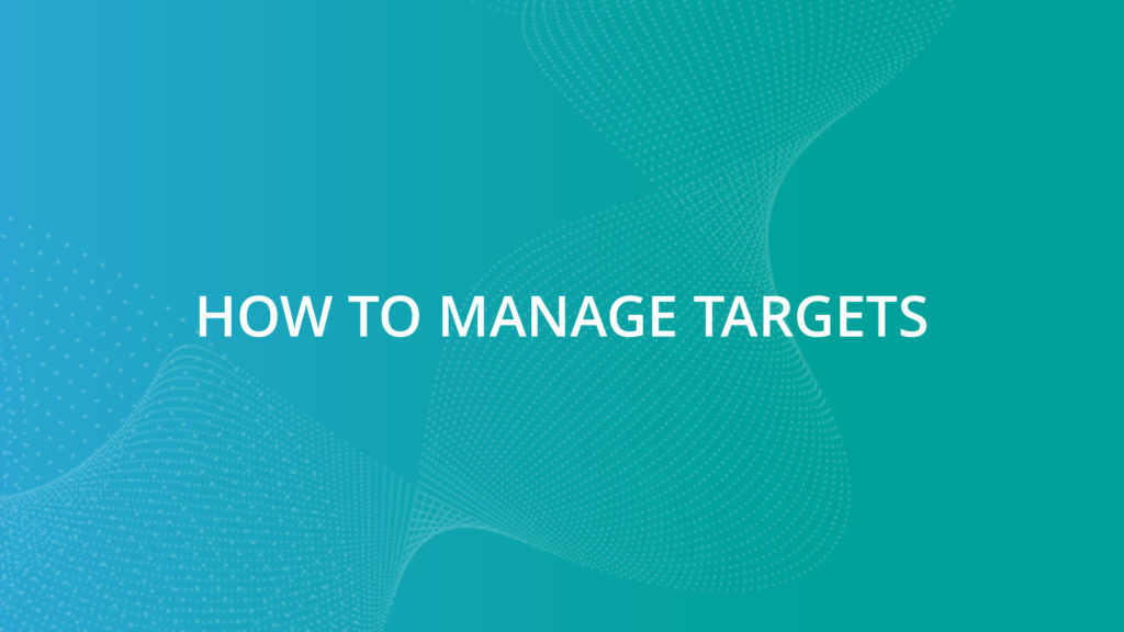 How To Manage Targets