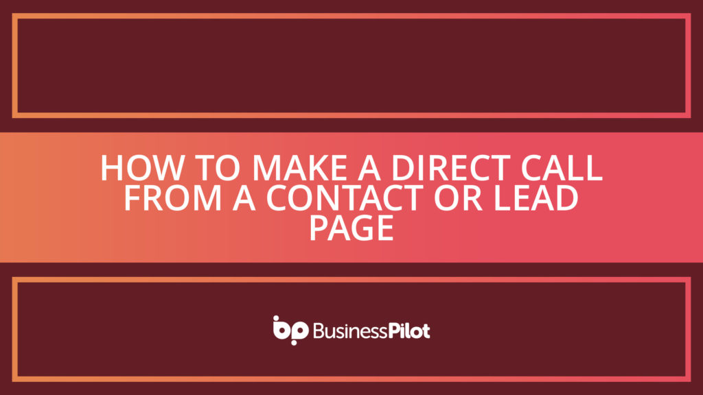 How To Make A Direct Call From A Contact Or Lead Page