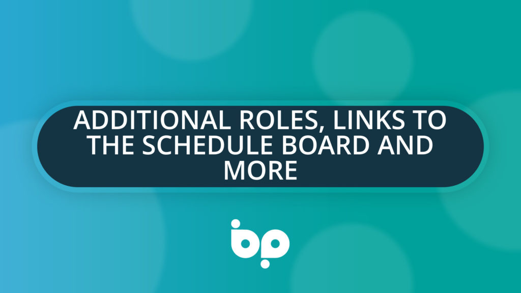 Additional roles, Links To The Schedule Board And More