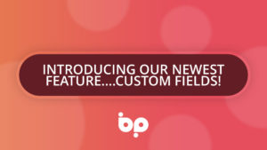 Introducing our newest feature….Custom Fields!