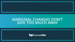 Marginal changes don’t give too much away