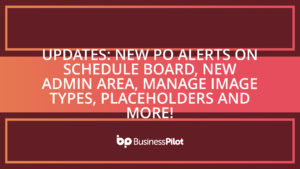 Updates: New PO Alerts on Schedule Board, new Admin area, Manage Image Types, Placeholders and more!