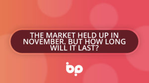 The market held up in November. But how long will it last?