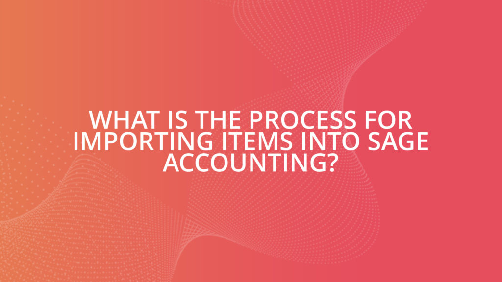 What is the process for importing items into Sage accounting?