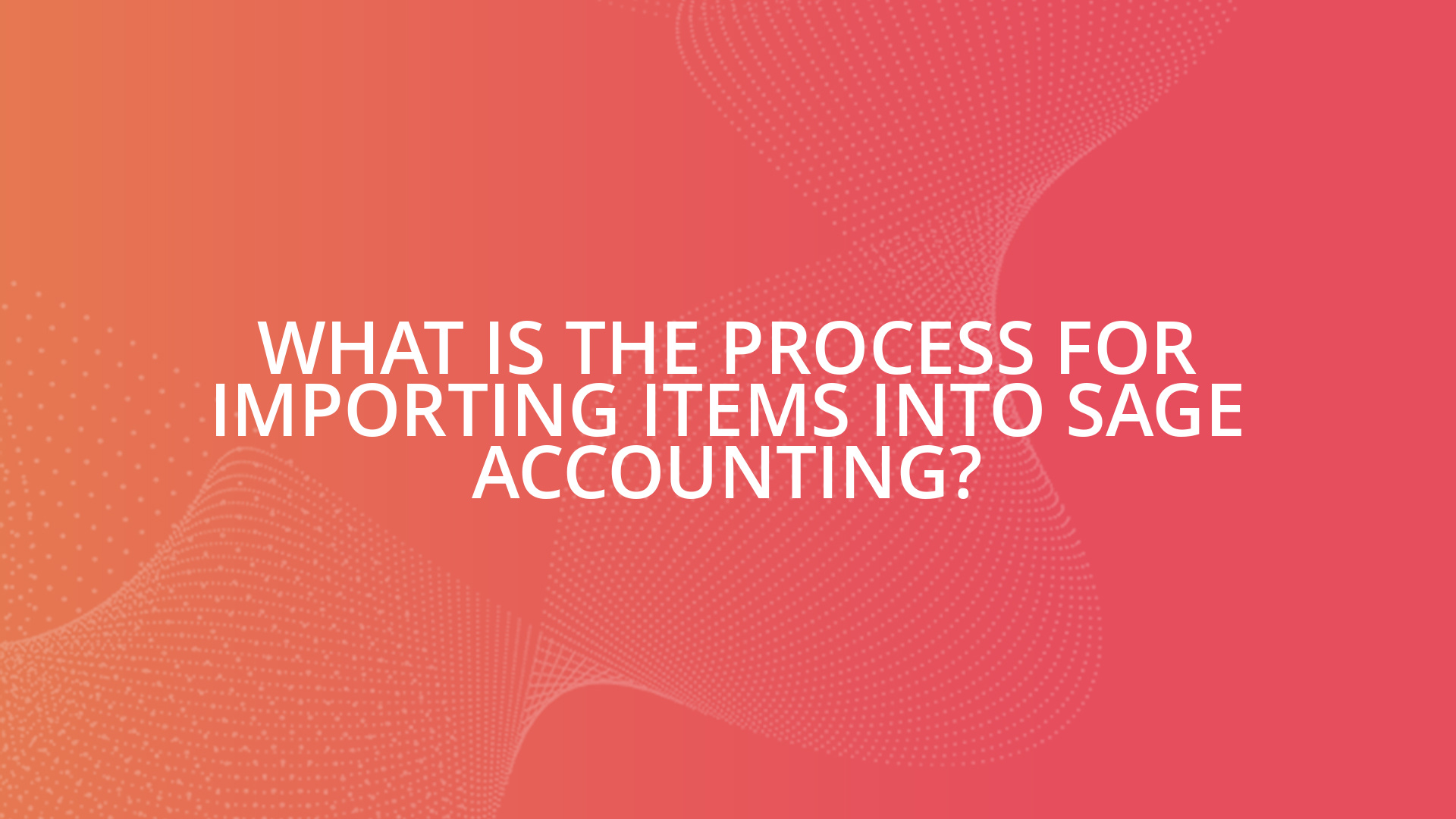 How to import items into Sage accounting? Business Pilot