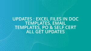 Updates : Excel files in Doc templates, Email Templates, PO & Self Cert all get updates