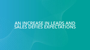 An increase in leads and sales defies expectations