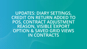 Updates: Diary Settings, Credit on Return Added to POs, Contract Adjustment Reason, Visible Export Option & Saved Grid Views in Contracts