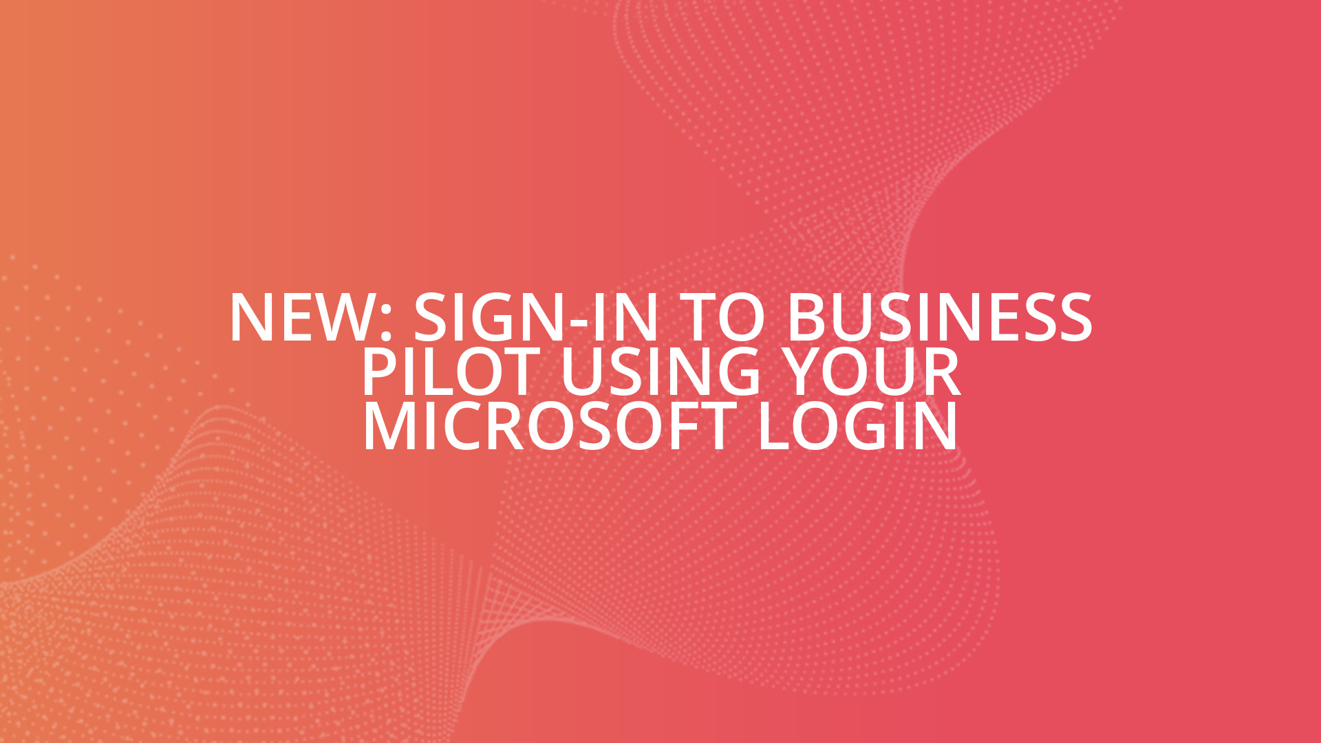 Business Pilot Updates | Single Sign On with Microsoft