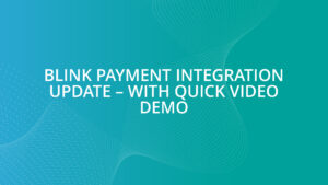 Blink Payment Integration Update – With Quick Video Demo