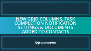 New Grid Columns, Task Completion notification Settings & Documents Added to Contacts