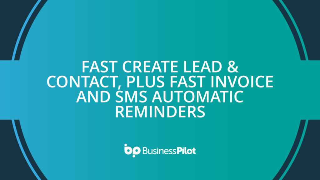 Fast Create Lead & Contact, plus Fast Invoice and SMS Automatic Reminders