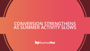 Conversion strengthens as summer activity slows