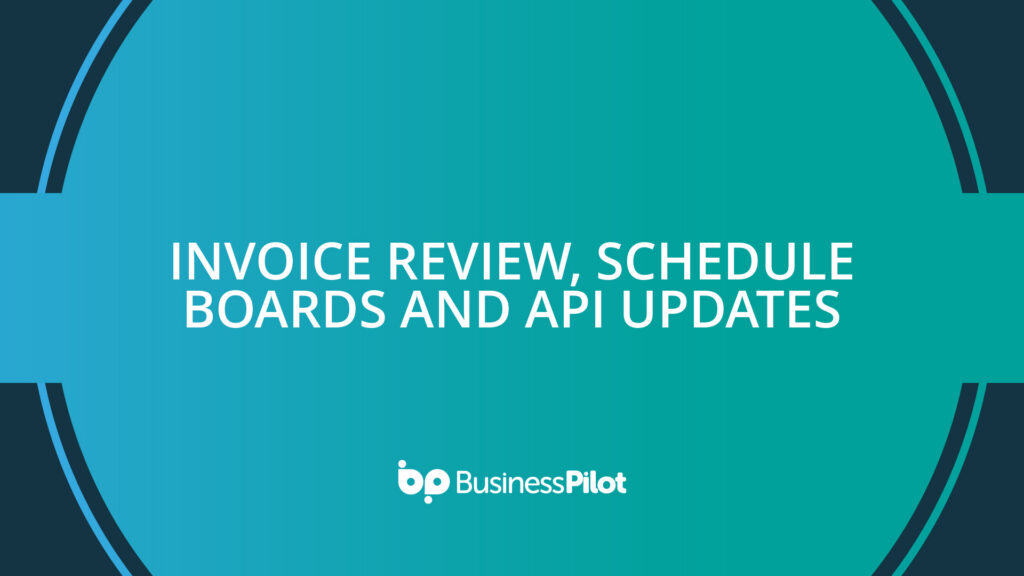 Invoice Review, Schedule Boards and API Updates