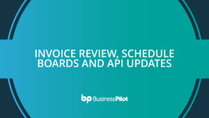 Invoice Review, Schedule Boards and API Updates